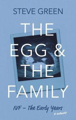 Cover for Steve Green · The Egg &amp; The Family: IVF - The Early Years (Taschenbuch) (2018)