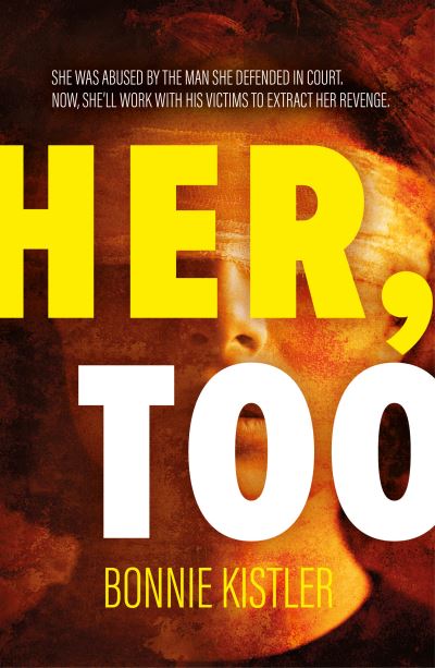 Bonnie Kistler · Her, Too: Gripping new psychological thriller with a shocking twist (Paperback Book) (2023)