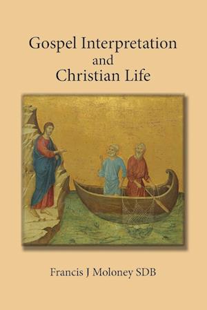 Cover for Moloney, Francis, SDB · Gospel Interpretation and Christian Life (Paperback Book) (2017)