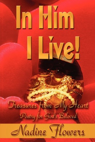 Cover for Nadine Flowers · In Him I Live! Treasures from My Heart (Paperback Book) (2008)