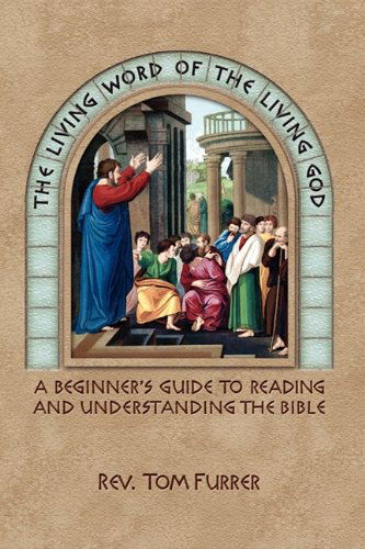 Cover for Tom Furrer · The Living Word of the Living God: A Beginner's Guide to Reading and Understanding the Bible (Paperback Book) (2011)