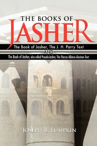 Cover for Joseph B. Lumpkin · The Books of Jasher: the Book of Jasher, the J. H. Parry Text  and  the Book of Jasher, Also Called Pseudo-jasher, the Flaccus Albinus Alcuinus Text (Pocketbok) (2011)
