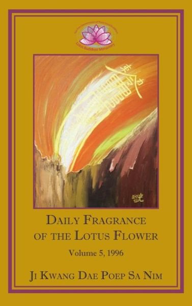 Daily Fragrance of the Lotus Flower, Vol. 5 - Ji Kwang Dae Poep Sa Nim - Bøker - Lotus Buddhist Monastery - 9781936843084 - 15. januar 2014