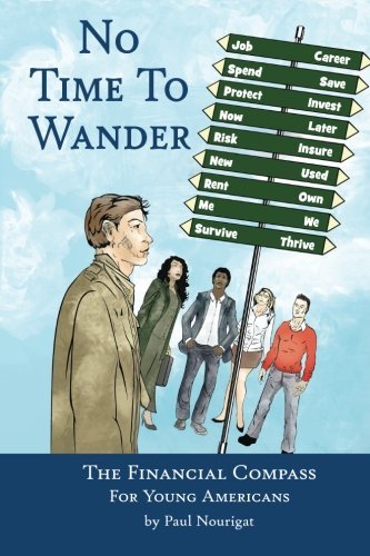 Paul Nourigat · No Time to Wander: the Financial Compass for Young Americans (Taschenbuch) (2013)