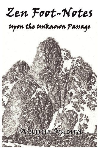 Zen Foot-Notes: Upon The Unknown Passage - Wayne Omura - Livres - Bauu Institute - 9781936955084 - 29 décembre 2012