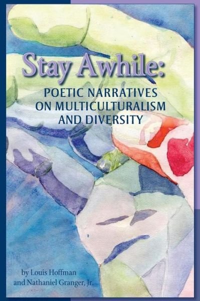 Cover for Louis Hoffman · Stay Awhile: Poetic Narratives About Multiculturalism and Diversity (Paperback Book) (2015)