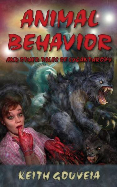 Animal Behavior and Other Tales of Lycanthropy - Keith Gouveia - Bücher - Beating Windward Press LLC - 9781940761084 - 18. August 2014