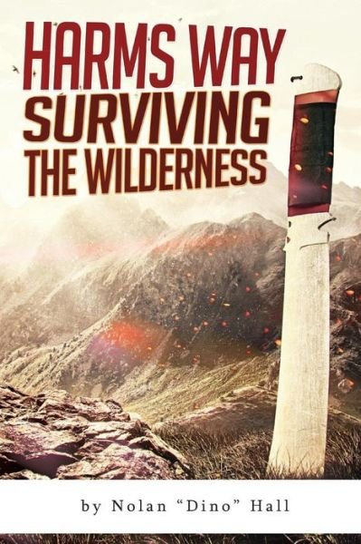 Cover for Nolan Dino Hall · Harm's Way: Surviving the Wilderness (Pocketbok) (2015)