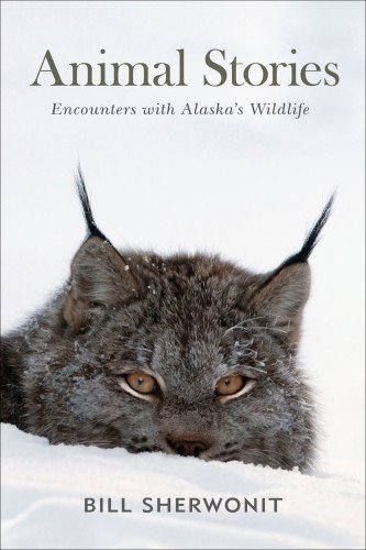 Cover for Bill Sherwonit · Animal Stories: Encounters with Alaska's Wildlife (Paperback Book) [New edition] (2014)