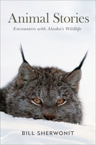 Cover for Bill Sherwonit · Animal Stories: Encounters with Alaska's Wildlife (Taschenbuch) [New edition] (2014)