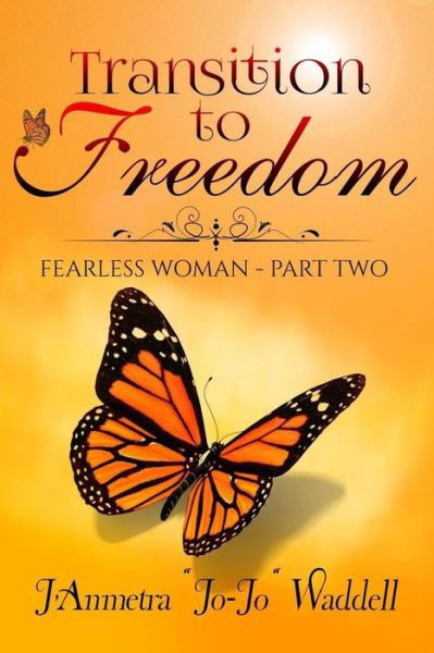 Cover for J'Anmetra JoJo Waddell · Transition to Freedom : Fearless Woman - Part Two (Paperback Bog) (2016)