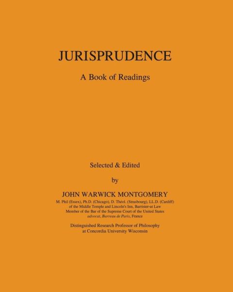 Jurisprudence: a Book of Readings - John Warwick Montgomery - Livres - New Reformation Publications - 9781945500084 - 1 juin 2015