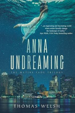 Cover for Thomas Welsh · Anna Undreaming - Metiks Fade Trilogy (Paperback Book) (2018)