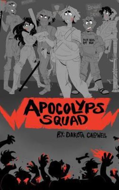 Apocolyps Squad - Dakota Caldwell - Kirjat - Lead Pyramid Publishing LLC - 9781947155084 - tiistai 26. helmikuuta 2019