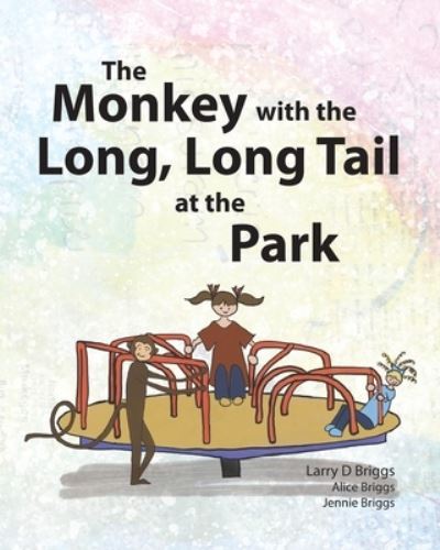 Cover for Larry Briggs · The Monkey with the Long, Long Tail at the Park (Paperback Book) (2019)