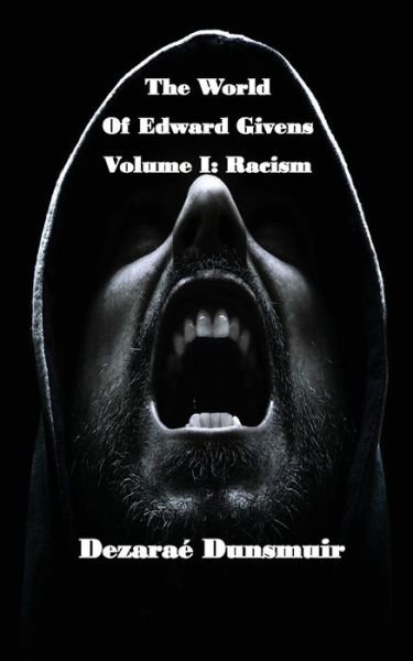 Cover for Dezarae Dunsmuir · The World of Edward Givens : Volume I Racism (Pocketbok) (2018)