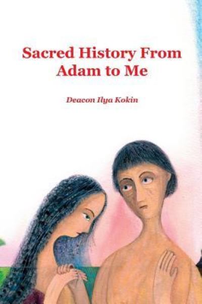 Cover for Ilya Kokin · Sacred History from Adam to Me (Gebundenes Buch) (2019)