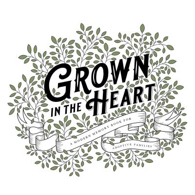 Cover for Korie Herold · Grown in the Heart: A Modern Memory Book for Adoptive Families (Hardcover Book) (2020)