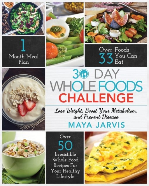 Cover for Maya Jarvis · 30 Day Whole Foods Challenge (Paperback Book) (2020)