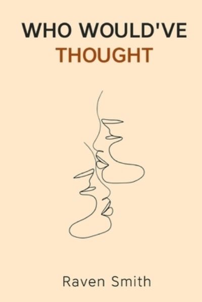 Cover for Smith Raven Smith · Who Would've Thought? (Paperback Book) (2021)