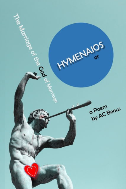 Cover for Ac Benus · Hymenaios, or the Marriage of the God of Marriage (Paperback Book) (2021)