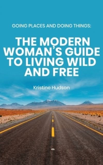 Cover for Kristine Hudson · Going Places and Doing Things (Hardcover Book) (2020)