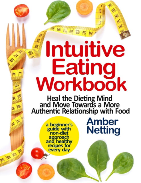 Intuitive Eating Workbook - Amber Netting - Books - Pulsar Publishing - 9781954605084 - January 11, 2021