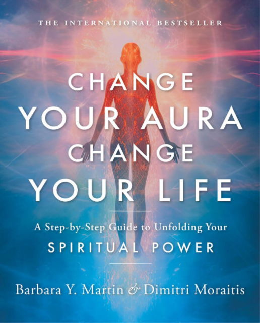 Cover for Martin, Barbara Y. (Barbara Y. Martin) · Change Your Aura, Change Your Life: A Step-by-Step Guide to Unfolding Your Spiritual Power (Paperback Book) (2024)