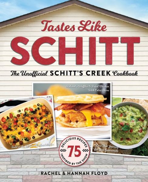 Cover for Rachel Floyd · Tastes Like Schitt: The Unofficial Schitt's Creek Cookbook (Gebundenes Buch) (2022)