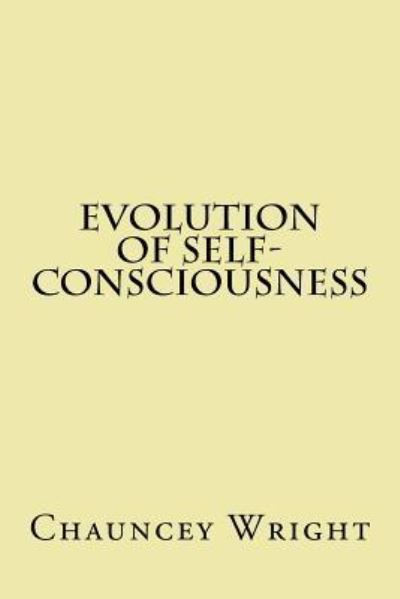 Cover for Chauncey Wright · Evolution of self-consciousness (Paperback Book) (2017)