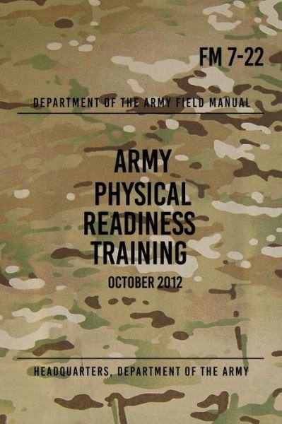 Cover for Headquarters Department of the Army · FM 7-22 Army Physical Readiness Training (Paperback Book) (2017)