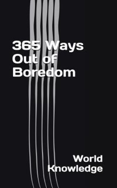 Cover for World Knowledge · 365 Ways Out of Boredom (Paperback Book) (2018)