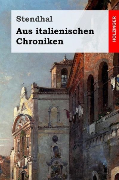 Cover for Stendhal · Aus Italienischen Chroniken (Pocketbok) (2017)