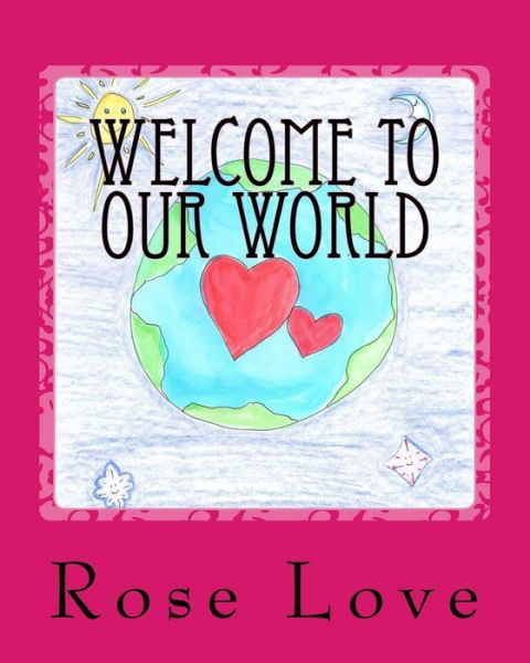 Rose Love · Welcome to Our World (Paperback Book) (2017)