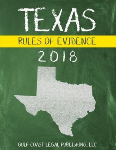 Cover for LLC Gulf Coast Legal Publishing · Texas Rules of Evidence 2018 (Taschenbuch) (2017)