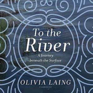 Cover for Olivia Laing · To the River (CD) (2019)