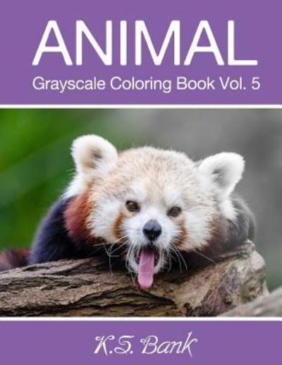 Animal Grayscale Coloring Book Vol. 5 - Adult Coloring Books - Books - Createspace Independent Publishing Platf - 9781983740084 - January 11, 2018