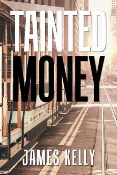 Cover for James Kelly · Tainted Money (Paperback Bog) (2019)