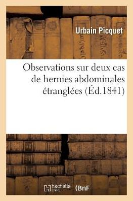 Cover for Urbain Picquet · Observations Sur Deux Cas de Hernies Abdominales Etranglees (Pocketbok) (2017)