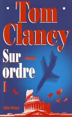 Cover for Tom Clancy · Sur Ordre - Tome 1 (Romans, Nouvelles, Recits (Domaine Etranger)) (Paperback Bog) [French, Non Classe edition] (1997)