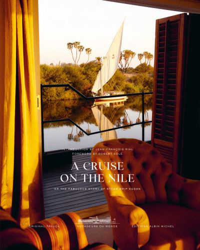 Cover for Jean-Francois Rial · A Cruise on the Nile: Or the Fabulous Story of Steam Ship Sudan (Innbunden bok) (2023)