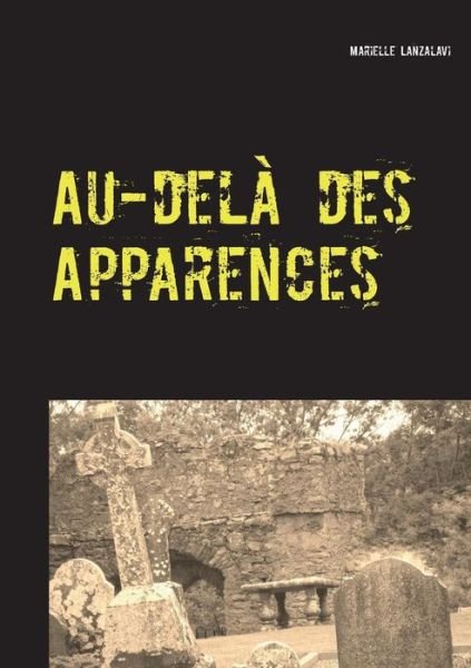 Cover for Marielle Lanzalavi · Au-delà Des Apparences (Paperback Book) [French edition] (2014)