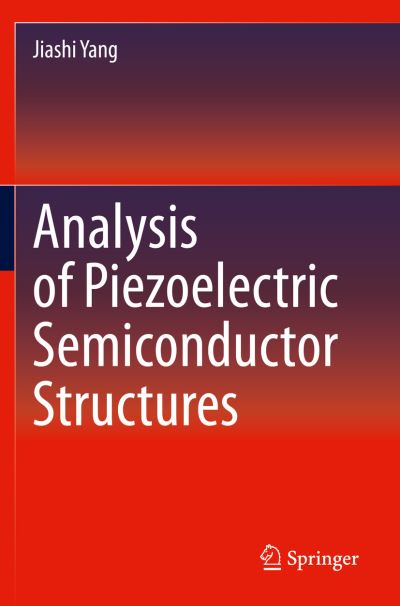 Cover for Jiashi Yang · Analysis of Piezoelectric Semiconductor Structures (Paperback Book) [1st ed. 2020 edition] (2021)