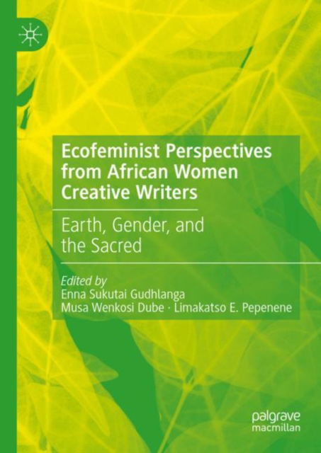 Cover for Enna Sukutai Gudhlanga · Ecofeminist Perspectives from African Women Creative Writers: Earth, Gender, and the Sacred (Hardcover Book) [2024 edition] (2024)