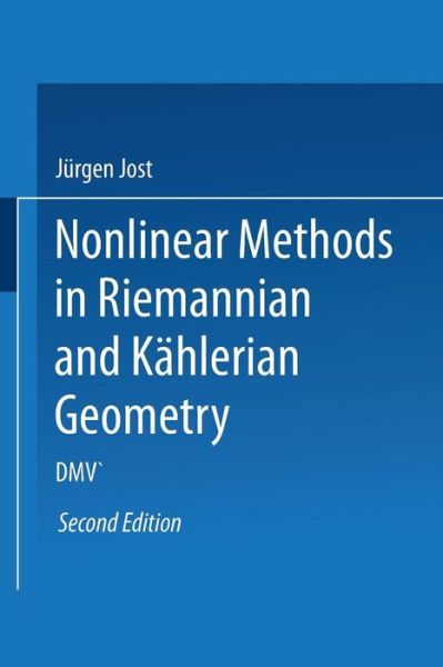 Cover for Jurgen Jost · Nonlinear Methods in Riemannian and Kahlerian Geometry: Delivered at the German Mathematical Society Seminar in Dusseldorf in June, 1986 (Paperback Book) [2nd ed. 1991. Softcover reprint of the original 2n edition] (2013)