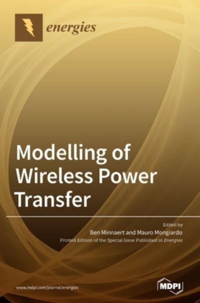 Modelling of Wireless Power Transfer - Ben Minnaert - Books - MDPI AG - 9783036505084 - March 5, 2021