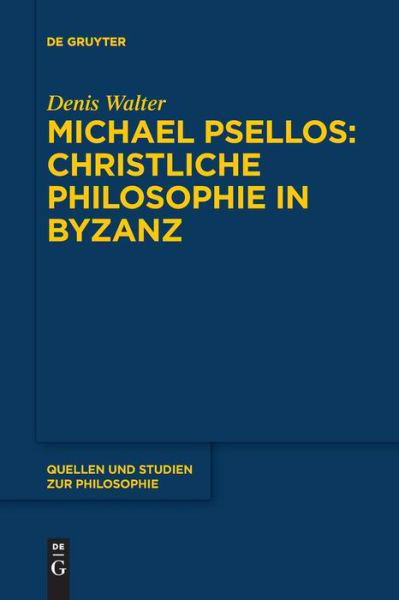 Cover for Denis Walter · Michael Psellos - Christliche Philosophie in Byzanz - Quellen Und Studien Zur Philosophie (Paperback Book) (2018)