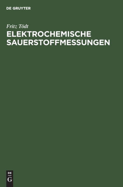 Cover for Fritz Tödt · Elektrochemische Sauerstoffmessungen (Bok) (1958)