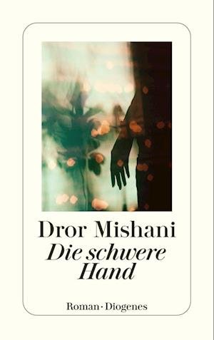 Cover for Dror Mishani · Die schwere Hand (Book) (2023)