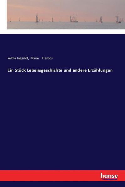 Ein Stuck Lebensgeschichte und andere Erzahlungen - Selma Lagerloef - Książki - Hansebooks - 9783337354084 - 23 listopada 2017